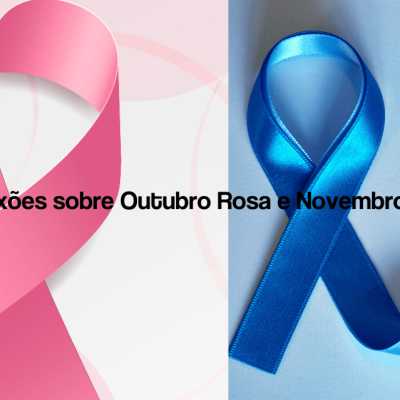 Reflexões sobre Outubro Rosa e Novembro Azul: O Compromisso com a Saúde Preventiva